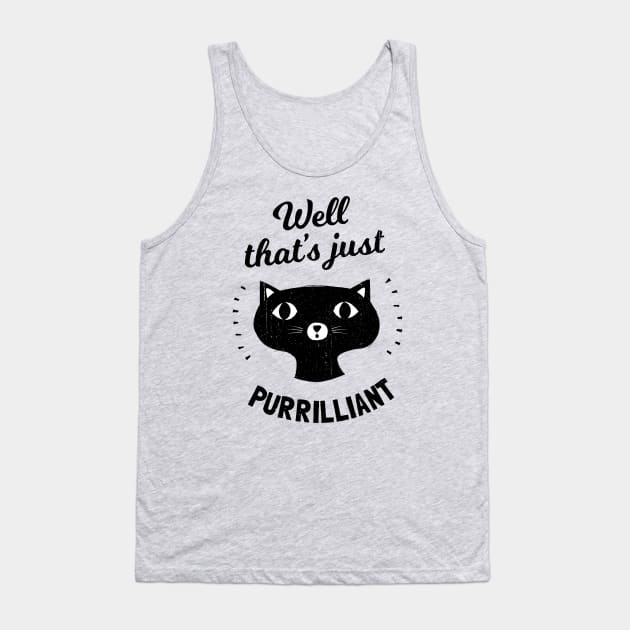 Well That's Just Purrilliant - Cat Pun Tank Top by propellerhead